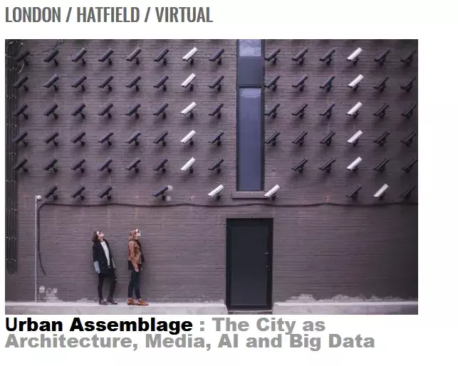 URBAN ASSEMBLAGE: THE CITY AS ARCHITECTURE, MEDIA, AI AND BIG DATA. University of Hertfordshire, London URBAN ASSEMBLAGE: THE CITY AS ARCHITECTURE, MEDIA, AI AND BIG DATA. University of Hertfordshire, London