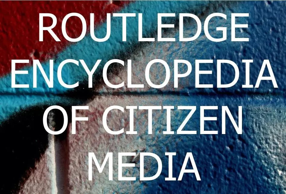 The Routledge Encyclopedia of Citizen Media is now available for pre-order.