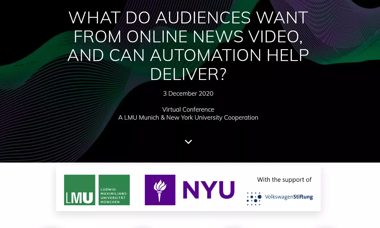 WHAT DO AUDIENCES WANT FROM ONLINE NEWS VIDEO, AND CAN AUTOMATION HELP DELIVER?  3 December 2020, Virtual Conference