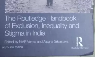 प्रो एन एम् पी वर्मा, बीबीएयू , लखनऊ  की नयी किताब एक्सक्लूशन , इन इक्वलिटी एंड स्टिग्मा इन इंडिया बाजार में उपलब्ध