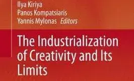 Book: The Industrialization of Creativity and Its Limits Values, Politics and Lifestyles of Contemporary Cultural Economies Book: The Industrialization of Creativity and Its Limits Values, Politics and Lifestyles of Contemporary Cultural Economies