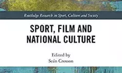 New book: Sport, Film and National Culture, edited by Seán  Crosson New book: Sport, Film and National Culture, edited by Seán  Crosson